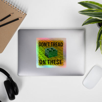 Don't Tread on these Holographic stickers