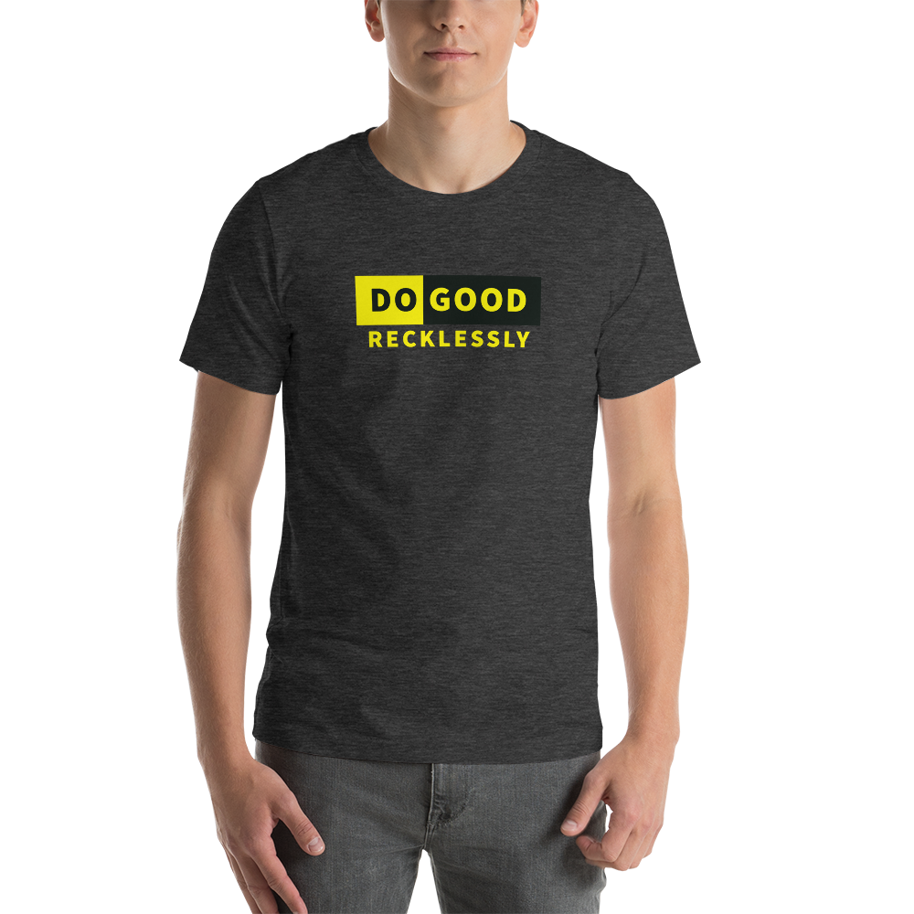 Do Good Recklessly Short-Sleeve Unisex T-Shirt